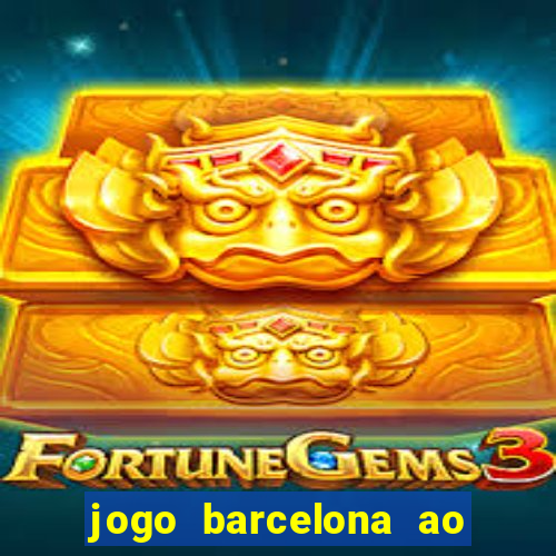 jogo barcelona ao vivo futemax